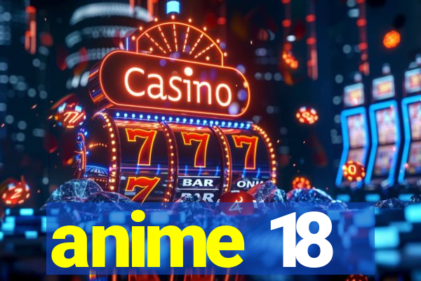 anime 18