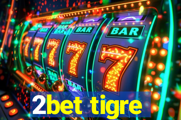 2bet tigre