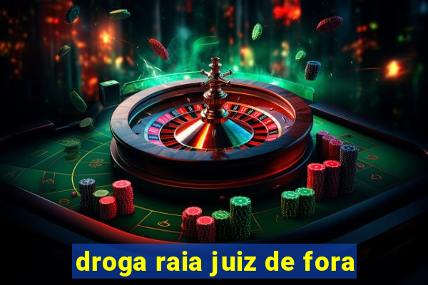 droga raia juiz de fora