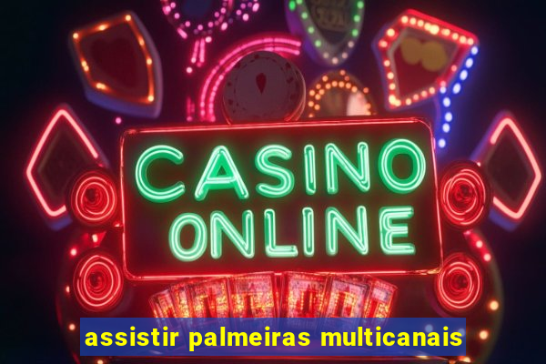 assistir palmeiras multicanais