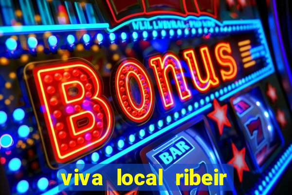 viva local ribeir o preto