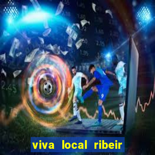 viva local ribeir o preto