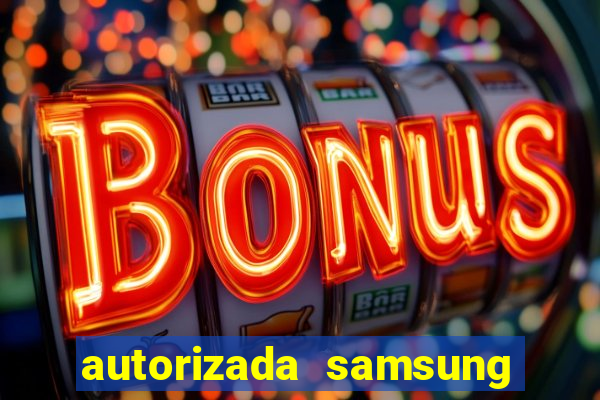 autorizada samsung santos canal 3