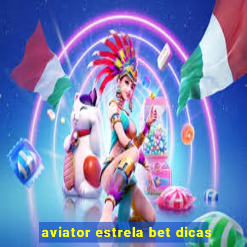 aviator estrela bet dicas