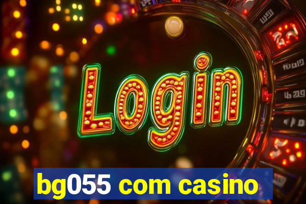 bg055 com casino