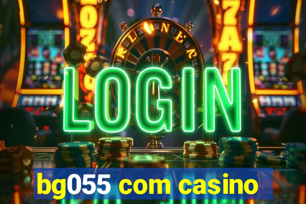 bg055 com casino