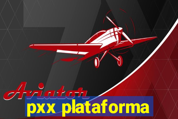 pxx plataforma