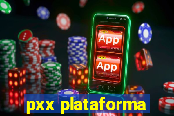 pxx plataforma