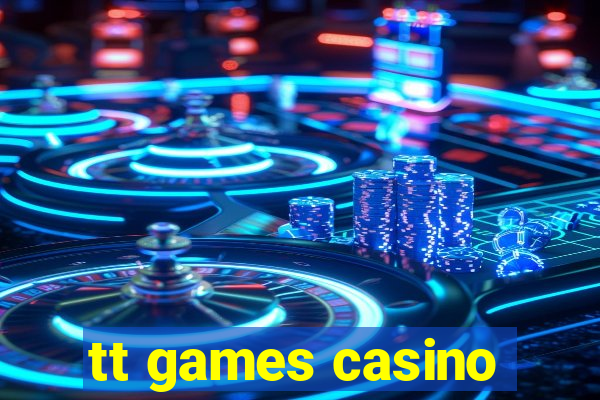 tt games casino