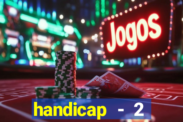 handicap - 2 resultado final