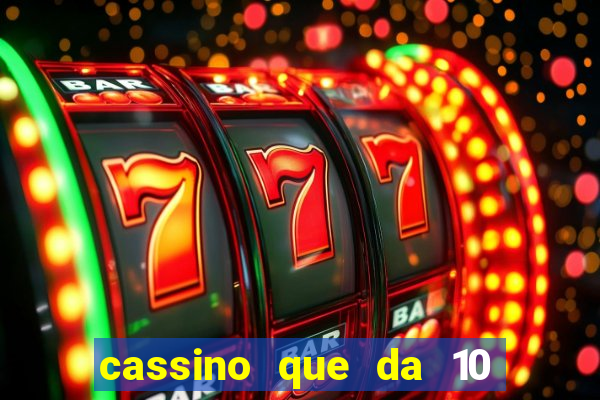 cassino que da 10 reais no cadastro