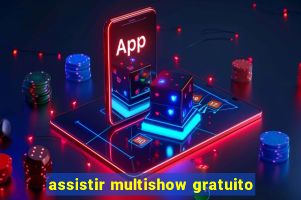 assistir multishow gratuito