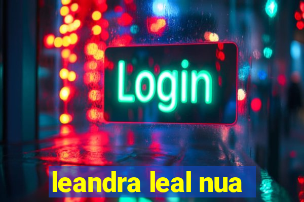 leandra leal nua