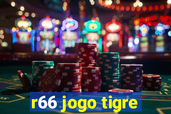 r66 jogo tigre