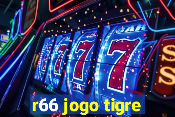 r66 jogo tigre