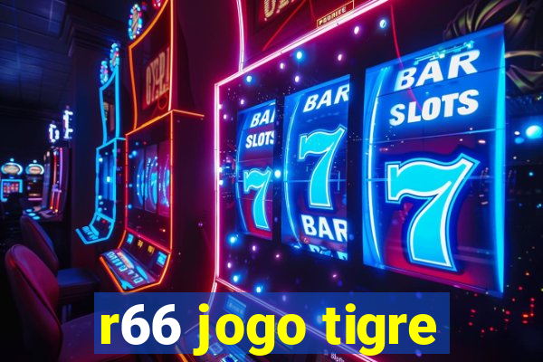 r66 jogo tigre