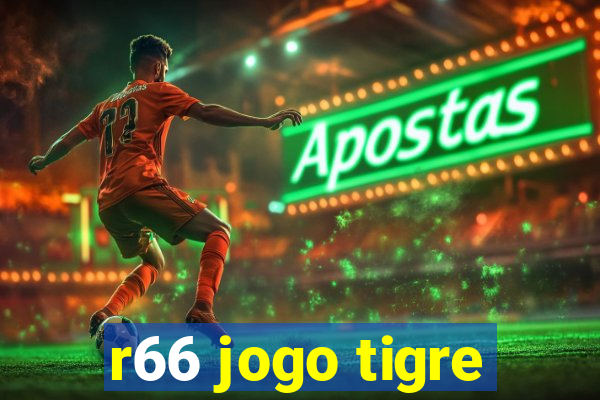 r66 jogo tigre