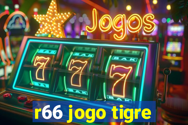 r66 jogo tigre