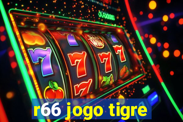 r66 jogo tigre