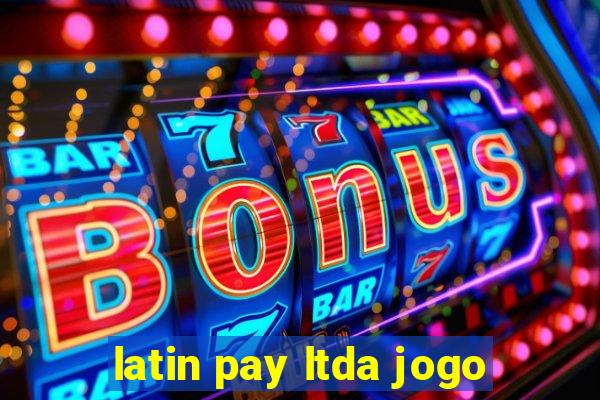 latin pay ltda jogo