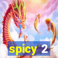 spicy 2