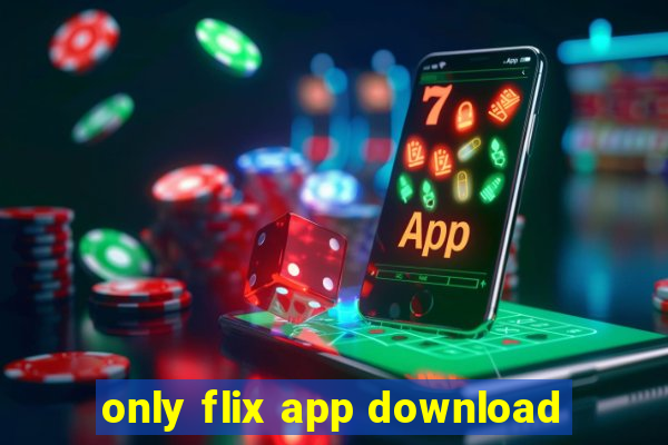 only flix app download