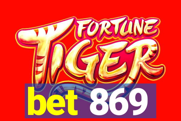 bet 869