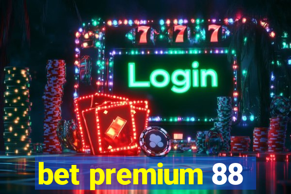 bet premium 88