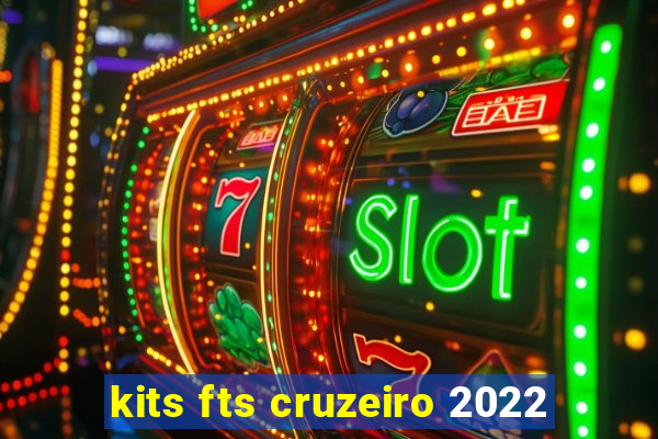 kits fts cruzeiro 2022