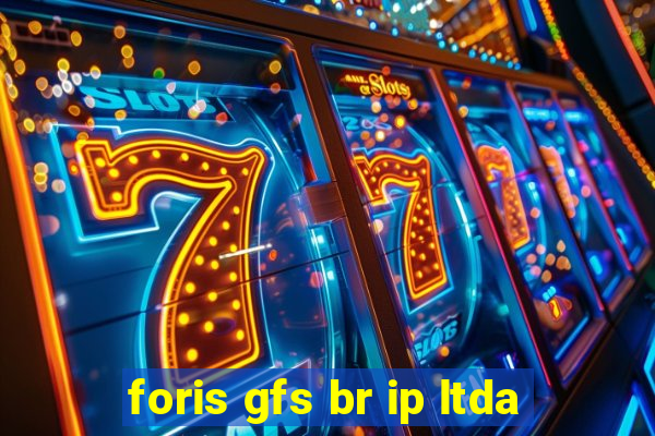 foris gfs br ip ltda