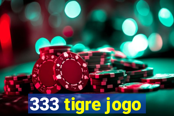 333 tigre jogo