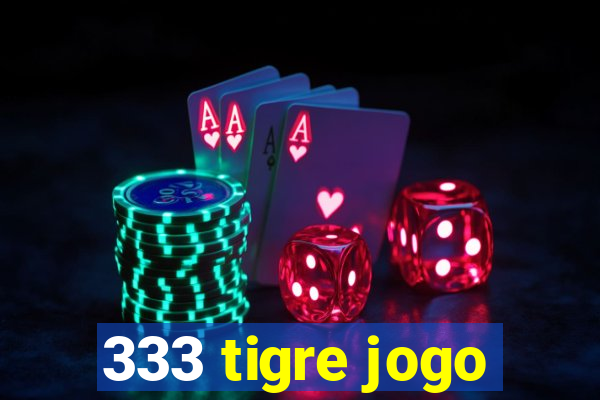 333 tigre jogo