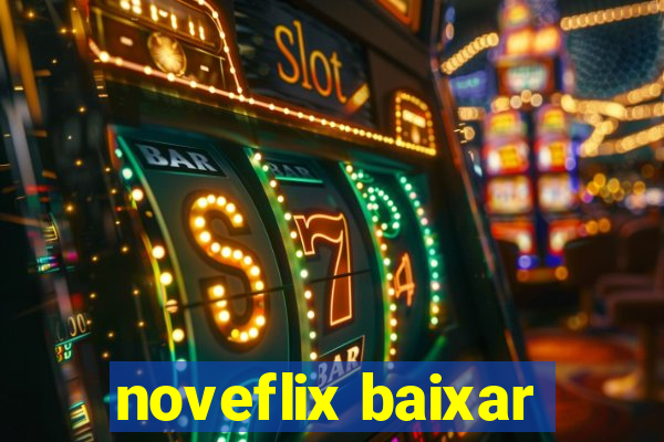 noveflix baixar