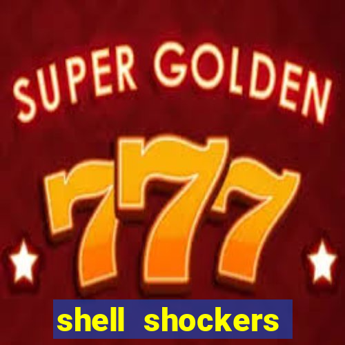 shell shockers unblocked links