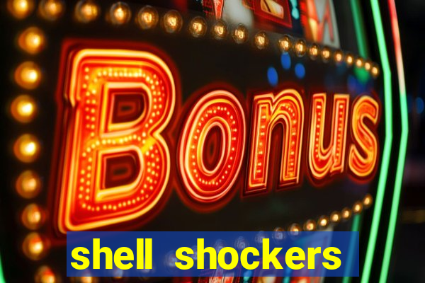 shell shockers unblocked links