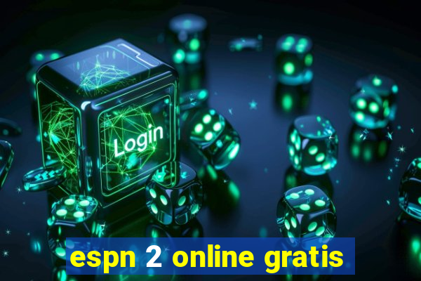 espn 2 online gratis