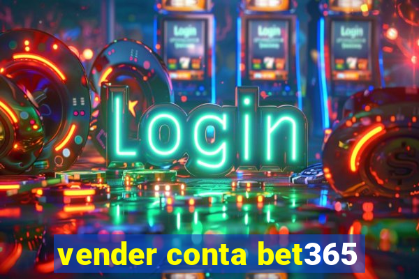 vender conta bet365