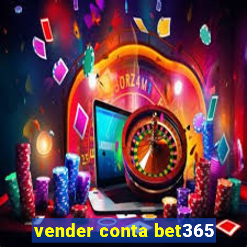 vender conta bet365