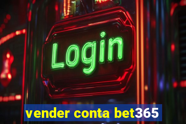 vender conta bet365