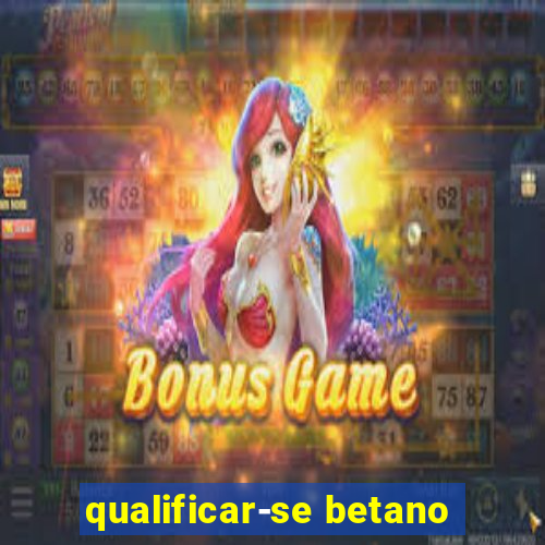 qualificar-se betano