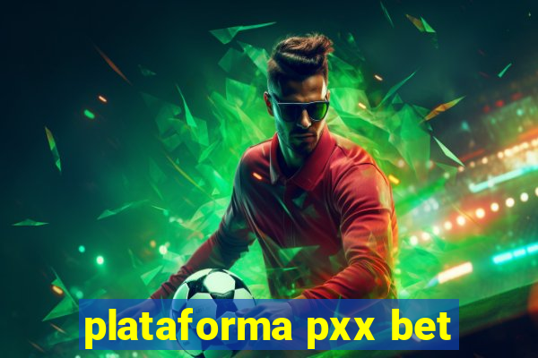 plataforma pxx bet