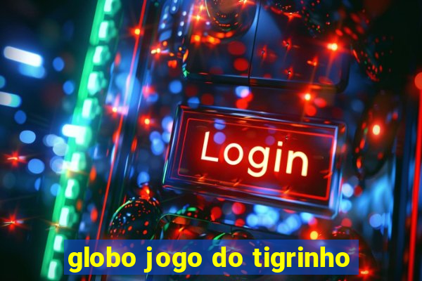 globo jogo do tigrinho