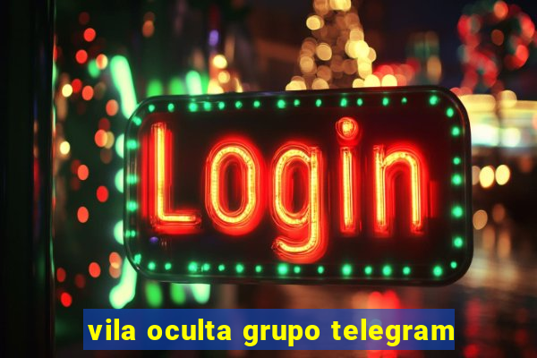 vila oculta grupo telegram