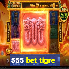 555 bet tigre