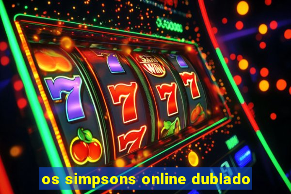 os simpsons online dublado