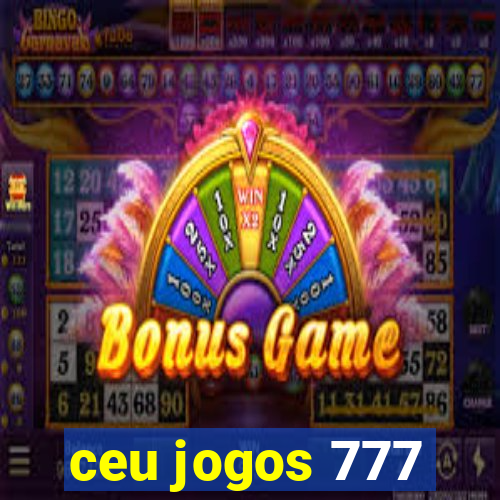 ceu jogos 777