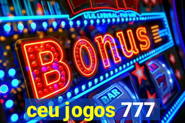 ceu jogos 777