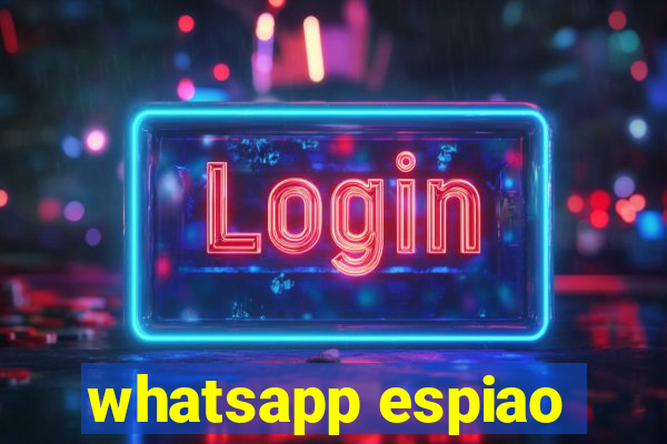 whatsapp espiao