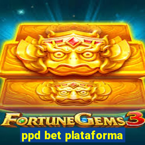 ppd bet plataforma