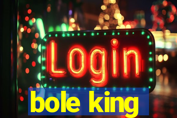 bole king